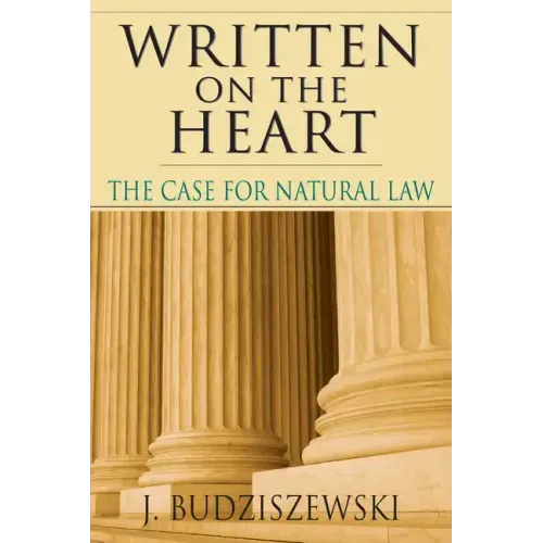 Written on the Heart: The Case for Natural Law