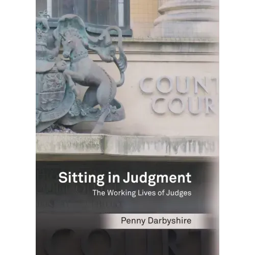 Sitting in Judgment: The Working Lives of Judges