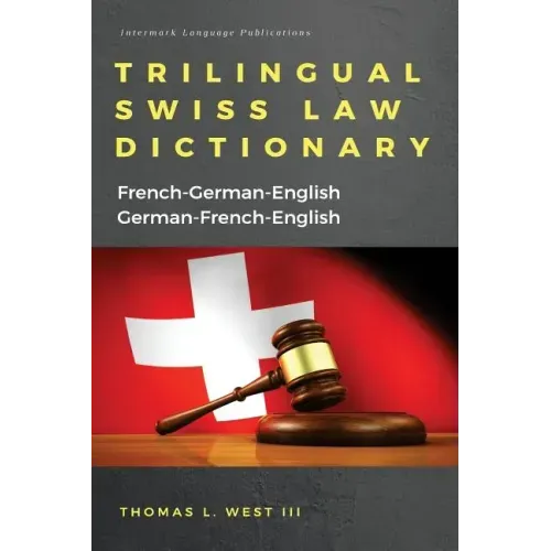 Trilingual Swiss Law Dictionary: French-German English, German-French-English