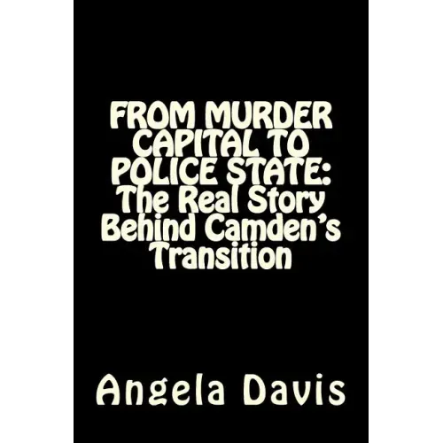 From Murder Capital to Police State: The Real Story Behind Camden's Transition