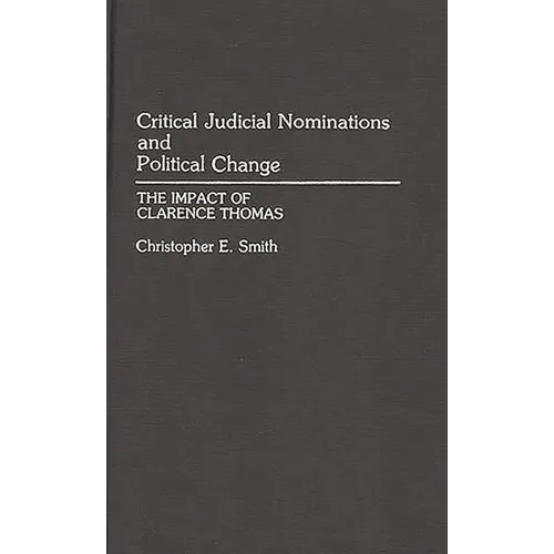 Critical Judicial Nominations and Political Change: The Impact of Clarence Thomas