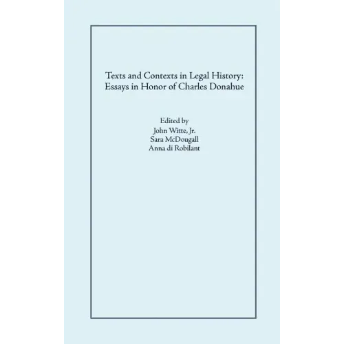 Texts and Contexts in Legal History: Essays in Honor of Charles Donahue