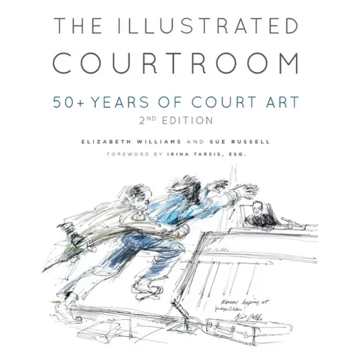 The Illustrated Courtroom: 50+ Years of Court Art