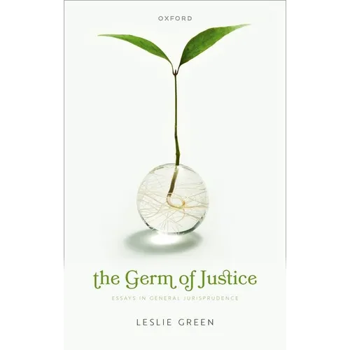 The Germ of Justice: Essays in General Jurisprudence