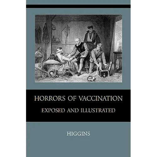Horrors of Vaccination Exposed and Illustrated
