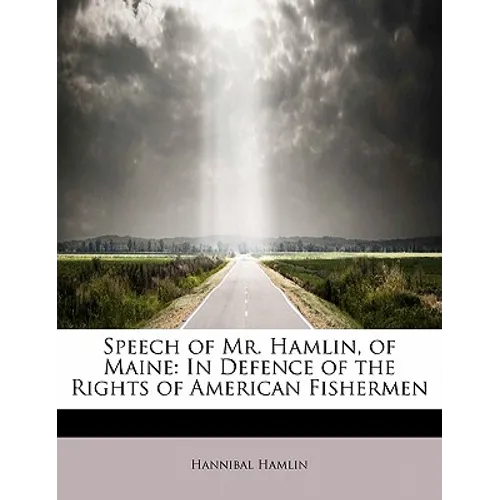 Speech of Mr. Hamlin, of Maine: In Defence of the Rights of American Fishermen
