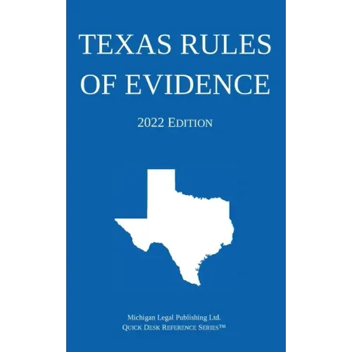 Texas Rules of Evidence; 2022 Edition