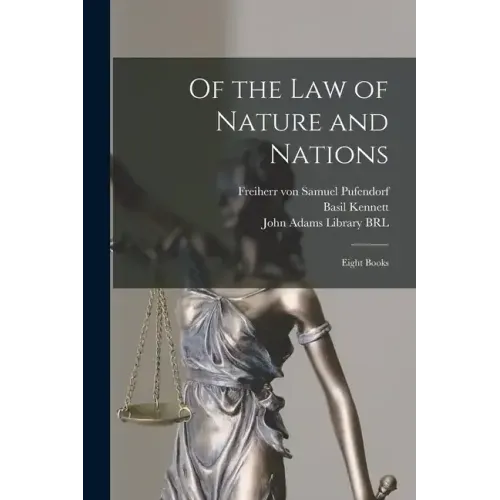 Of the Law of Nature and Nations: Eight Books