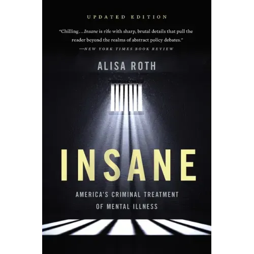 Insane: America's Criminal Treatment of Mental Illness