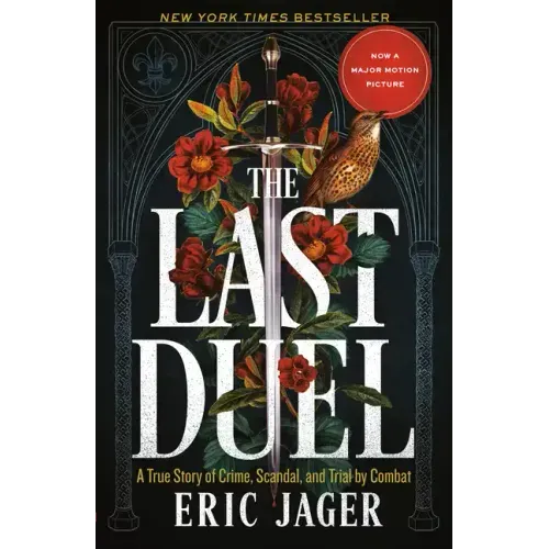 The Last Duel: A True Story of Crime, Scandal, and Trial by Combat