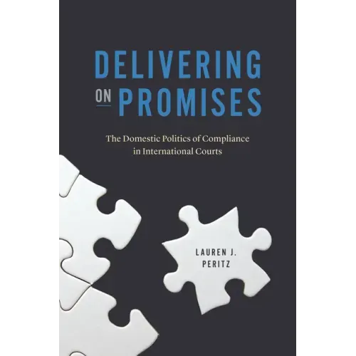 Delivering on Promises: The Domestic Politics of Compliance in International Courts