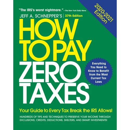 How to Pay Zero Taxes, 2020-2021: Your Guide to Every Tax Break the IRS Allows