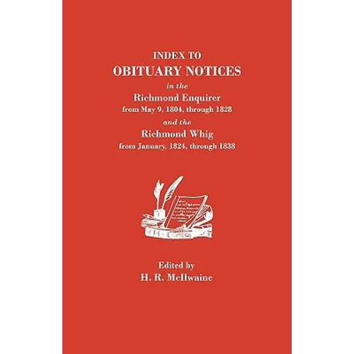 Index to Obituary Notices in the Richmond Enquirer from May 9, 1804, Through 1828, and the Richmond Whig from January, 1824, Through 1838