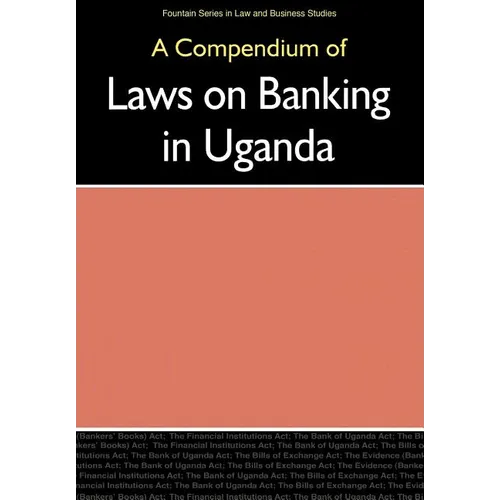 Compendium of Laws on Banking in Uganda, - Paperback
