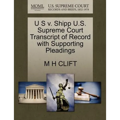 U S V. Shipp U.S. Supreme Court Transcript of Record with Supporting Pleadings