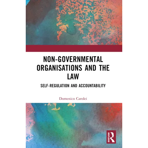 Non-Governmental Organisations and the Law: Self-Regulation and Accountability