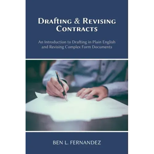 Drafting and Revising Contracts: An Introduction to Drafting in Plain English and Revising Complex Form Documents