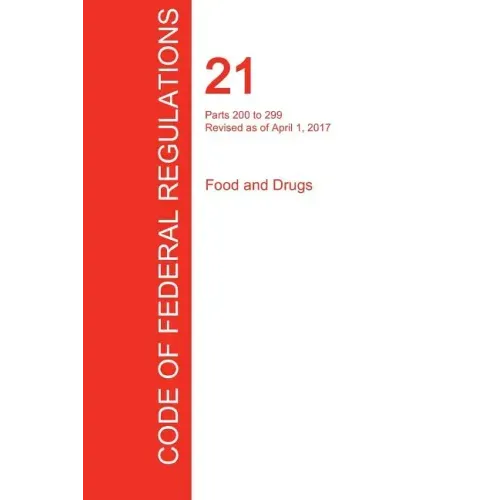 CFR 21, Parts 200 to 299, Food and Drugs, April 01, 2017 (Volume 4 of 9)