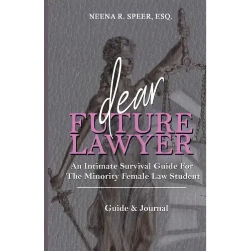 Dear Future Lawyer: An Intimate Survival Guide For The Minority Female Law Student