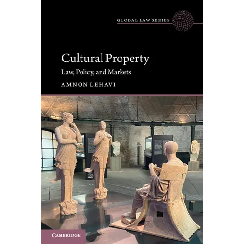 Cultural Property: Law, Policy, and Markets