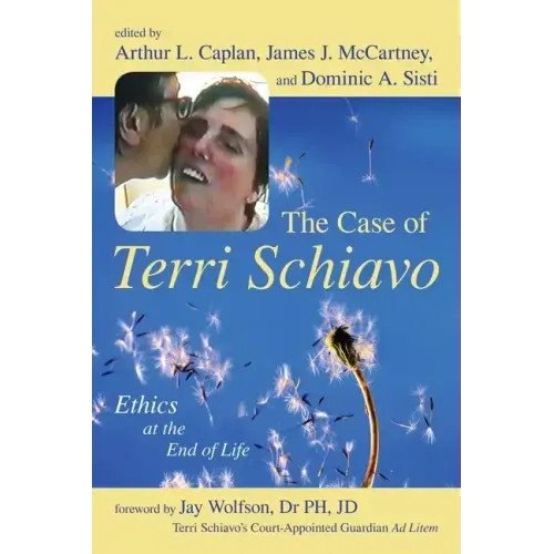 The Case of Terri Schiavo: Ethics at the End of Life
