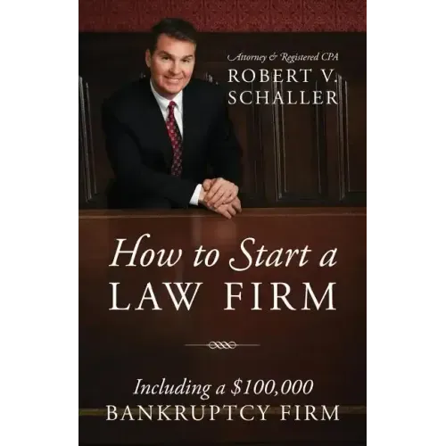 How to Start a Law Firm: Including a $100,000 Bankruptcy Firm