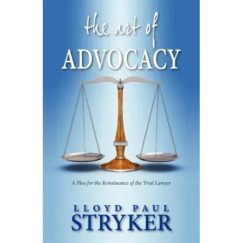 The Art of Advocacy: A Plea for the Renaissance of the Trial Lawyer