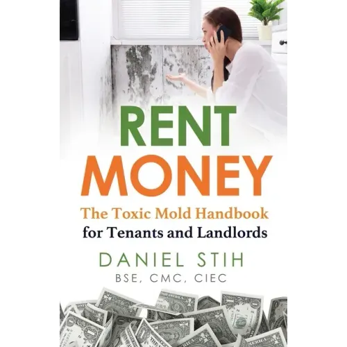 Rent Money: The Toxic Mold Handbook for Tenants and Landlords