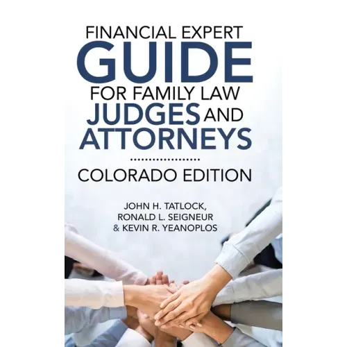 Financial Expert Guide for Family Law Judges and Attorneys: Colorado Edition