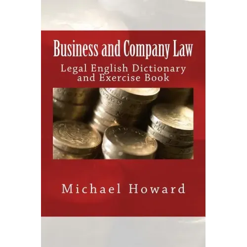 Business and Company Law: Legal English Dictionary and Exercise Book