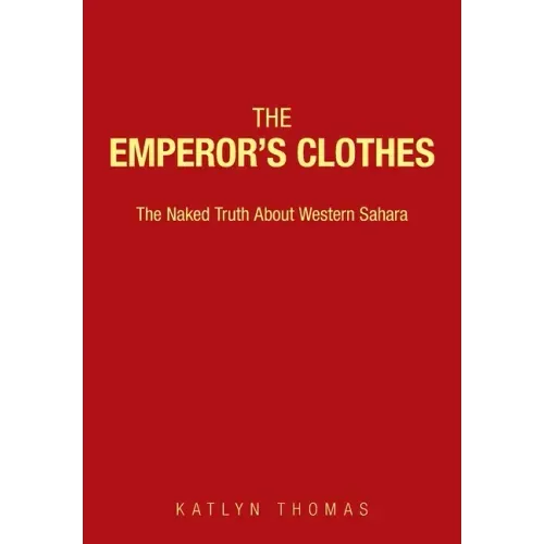 The Emperor's Clothes: The Naked Truth About Western Sahara