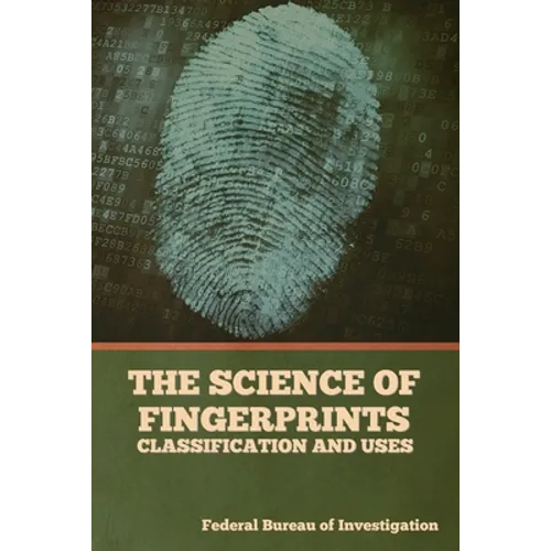 The Science of Fingerprints: Classification and Uses