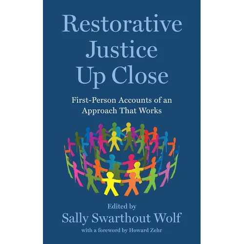 Restorative Justice Up Close: First-Person Accounts of an Approach That Works
