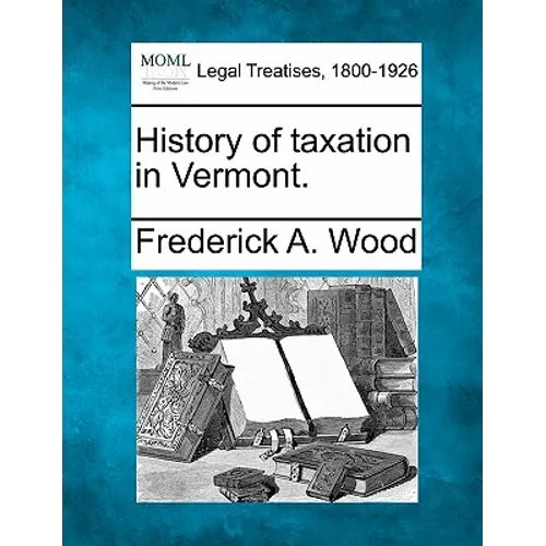 History of Taxation in Vermont.