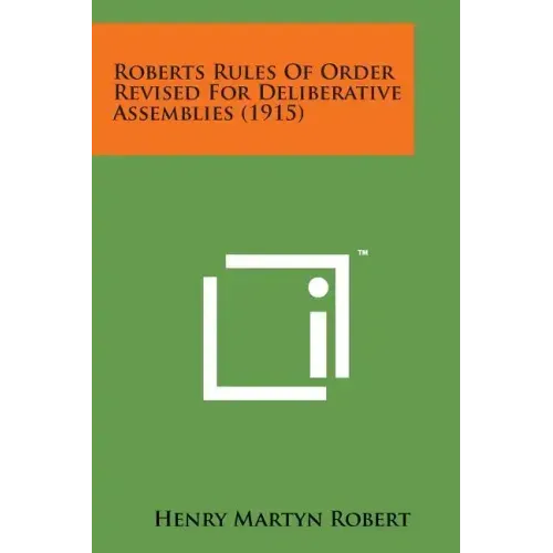 Roberts Rules of Order Revised for Deliberative Assemblies (1915)