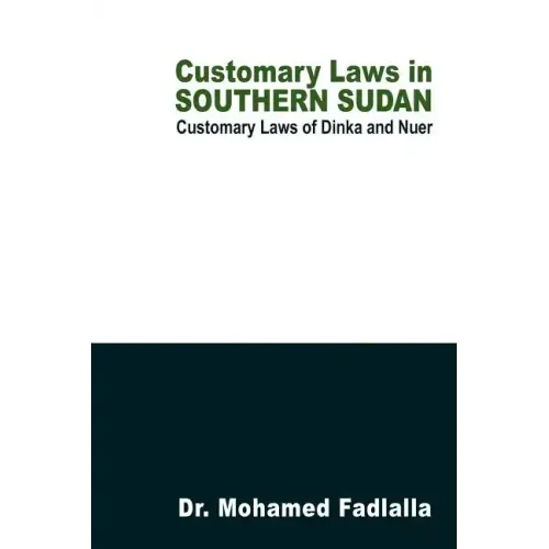 Customary Laws in Southern Sudan: Customary Laws of Dinka and Nuer