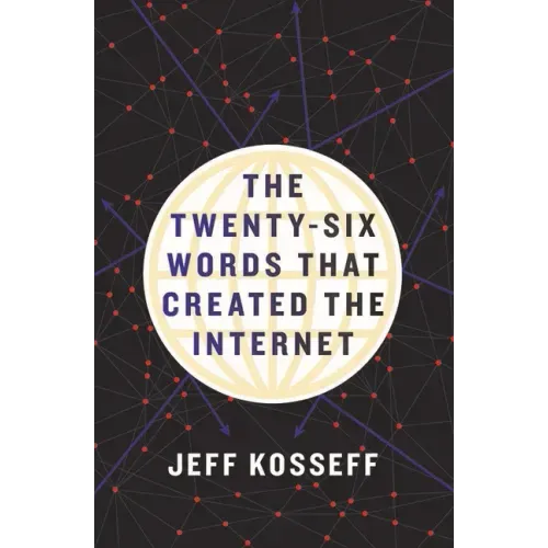 The Twenty-Six Words That Created the Internet
