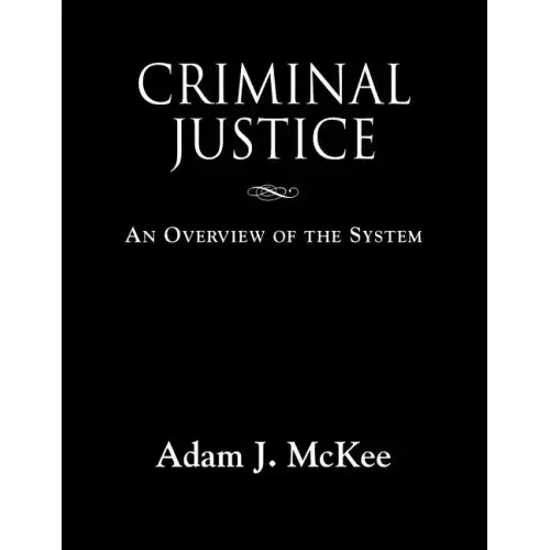 Criminal Justice: An Overview of the System