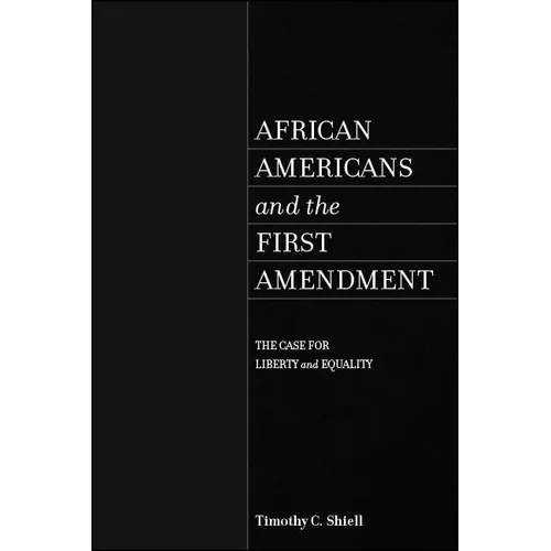African Americans and the First Amendment: The Case for Liberty and Equality