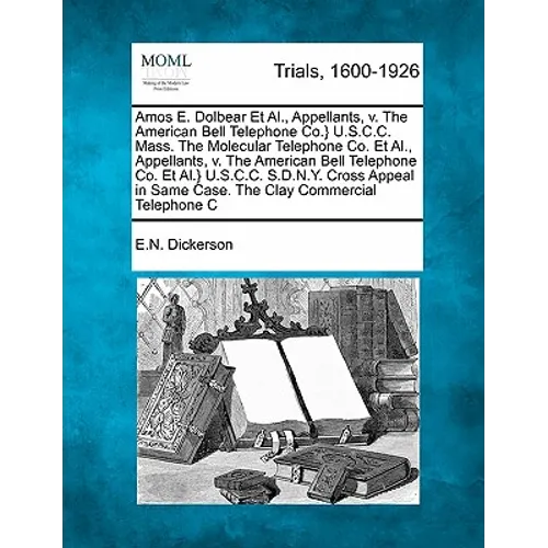 Amos E. Dolbear et al., Appellants, V. the American Bell Telephone Co.} U.S.C.C. Mass. the Molecular Telephone Co. et al., Appellants, V. the American