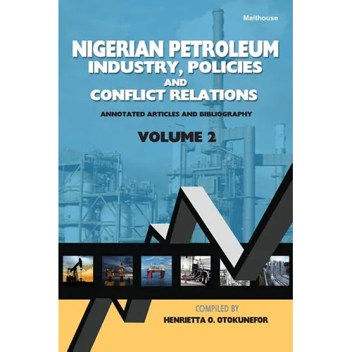 Nigerian Petroleum Industry, Policies and Conflict Relations Vol II: Annotated Articles and Bibliography - Paperback