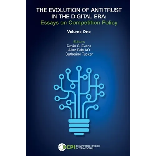 The Evolution of Antitrust in the Digital Era: Essays on Competition Policy