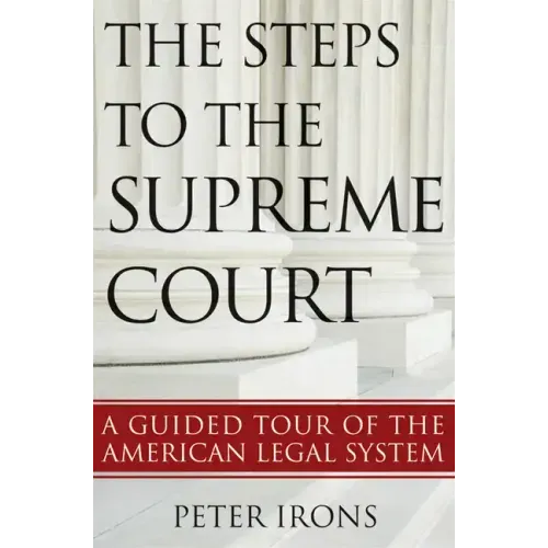 The Steps to the Supreme Court: A Guided Tour of the American Legal System