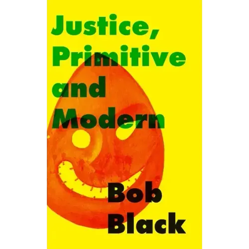 Justice, Primitive and Modern: Dispute Resolution in Anarchist and State Societies