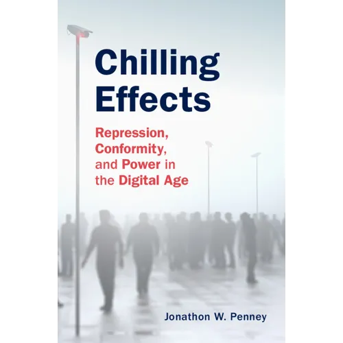 Chilling Effects: Repression, Conformity, and Power in the Digital Age