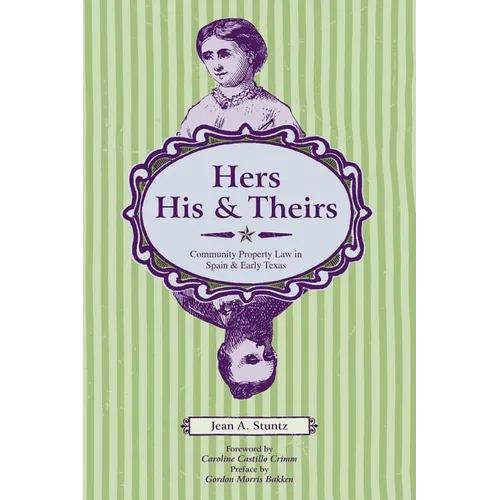 Hers, His, and Theirs: Community Property Law in Spain and Early Texas