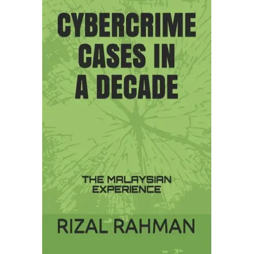 Cybercrime Cases in a Decade: The Malaysian Experience