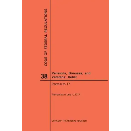 Code of Federal Regulations Title 38, Pensions, Bonuses and Veterans' Relief, Parts 0-17, 2017