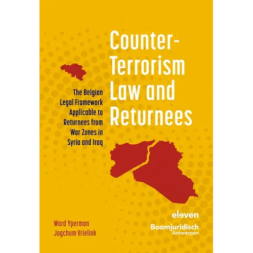 Counter-Terrorism Law and Returnees: The Belgian Legal Framework Applicable to Returnees from War Zones in Syria and Iraq