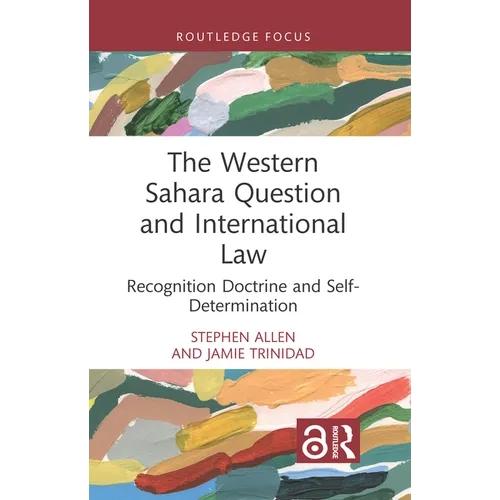 The Western Sahara Question and International Law: Recognition Doctrine and Self-Determination